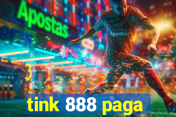 tink 888 paga